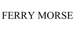 FERRY MORSE trademark