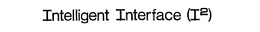 INTELLIGENT INTERFACE (I2) trademark