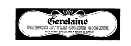 GERELAINE FRENCH STYLE CREME CHEESE WITH HERBS,SPICES AND A TOUGH OF GARLIC trademark