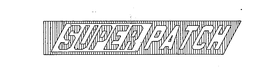 SUPER PATCH trademark