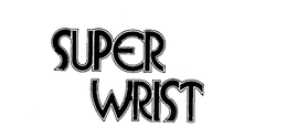 SUPER WRIST trademark