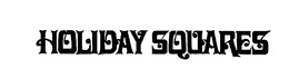 HOLIDAY SQUARES trademark