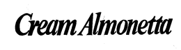 CREAM ALMONETTA trademark