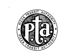 PIZZA TRANSIT AUTHORITY P.T.A. PIZZA TRANSIT AUTHORITY trademark