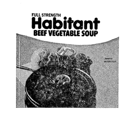 FULL STRENGTH HABITANT BEEF VEGETABLE SOUP trademark