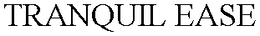 TRANQUIL EASE trademark