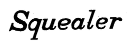 SQUEALER trademark