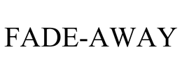 FADE-AWAY trademark
