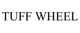 TUFF WHEEL trademark