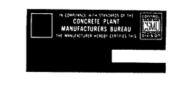 IN COMPLIANCE WITH STANDARD OF THE CONCRETE PLANT MANUFACTURERS BUREAU THE MANUFACTURER HEREBY CERTIFIES THIS CONTROL SYSTEM CSMO MANUFACTURE DIVISION trademark