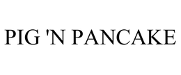 PIG 'N PANCAKE trademark