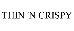 THIN 'N CRISPY trademark