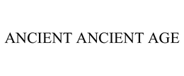 ANCIENT ANCIENT AGE trademark