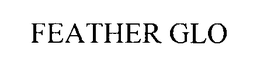 FEATHER GLO trademark