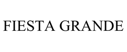 FIESTA GRANDE trademark