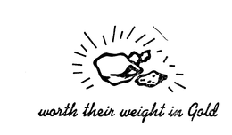 WORTH THEIR WEIGHT IN GOLD trademark