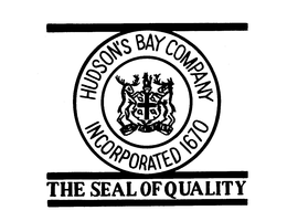 THE SEAL OF QUALITYHUDSON'S BAY COMPANY INCORPORATED 1670 trademark