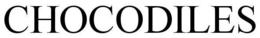CHOCODILE trademark