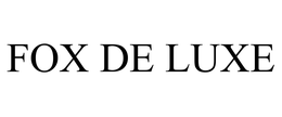 FOX DE LUXE trademark