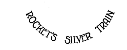 ROCKET'S SILVER TRAIN trademark