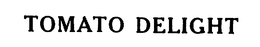 TOMATO DELIGHT trademark