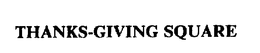 THANKS-GIVING SQUARE trademark