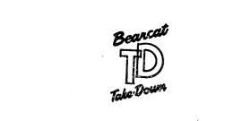 BEARCAT TAKE-DOWN TD trademark