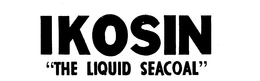 IKOSIN "THE LIQUID SEACOAL" trademark