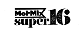 MOL-MIX SUPER 16 trademark