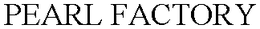 PEARL FACTORY trademark