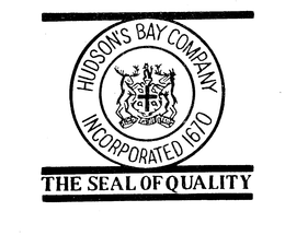 HUDSON BAY COMPANY INCORP. 1670 THE SEALOF QUALITY trademark