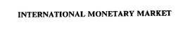 INTERNATIONAL MONETARY MARKET trademark