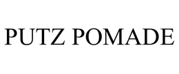 PUTZ POMADE trademark