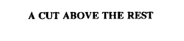 A CUT ABOVE THE REST trademark
