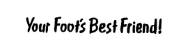 YOUR FOOT'S BEST FRIEND! trademark