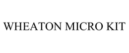 WHEATON MICRO KIT trademark