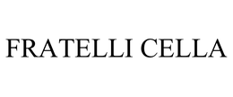 FRATELLI CELLA trademark