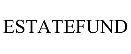 ESTATEFUND trademark
