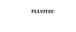 FLUOTEC trademark