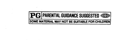 PG PARENTAL GUIDANCE SUGGESTED SOME MATERIAL MAY NOT BE SUITABLE FOR CHILDREN trademark