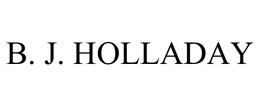 B. J. HOLLADAY trademark