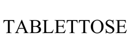 TABLETTOSE trademark