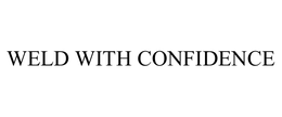 WELD WITH CONFIDENCE trademark
