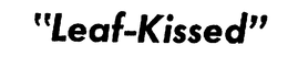 "LEAF-KISSED" trademark