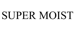 SUPER MOIST trademark