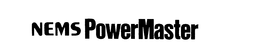 NEMS POWERMASTER trademark