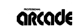 PROFESSIONAL ARCADE trademark