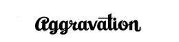 AGGRAVATION trademark