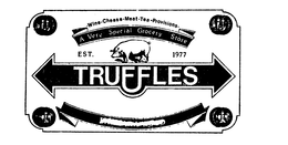 TRUFFLES WINE CHEESE MEAT TEA PROVISIONS A VERY SPECIAL GROCERY STORE EST 1977 trademark