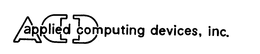 ACD APPLIED COMPUTING DEVICES, INC. trademark